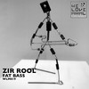 Fat Bass (Original Mix) - Zir Rool
