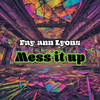 Mess It Up - Fay-Ann Lyons