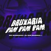 Bruxaria Pam Pam Pam (Explicit) - Mc Magrinho&DJ Big Original