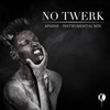 No Twerk (Instrumental Mix) - Apashe