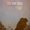 We're All Right Here With You - To The Tide