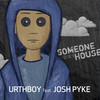 Someone Else's House (Explicit) - Urthboy&Josh Pyke