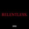 Relentless. (Explicit) - Poetik&Yung Lb