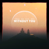 Without You - Tungevaag&Amero&Ten Times&NOBILEE