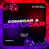 Começar a Catucar (Explicit) - DJ ZEZÃO DA ZL&MC Cauan Único&MC VTEZIN ORIGINAL