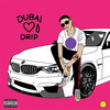 Dubai Drip (Explicit) - West Dubai&Pochi