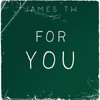 For You - James TW