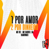 1 Por Amor, 2 Por Dinheiro - Mc Rei&RAMONMIX&Pé na Porta&Mc Gabriel LM