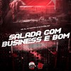 SALADA COM BUSINESS É BOM (Explicit) - MC ZL&Dj Djotah&DJ Nydelas7