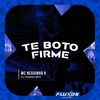 Te Boto Firme (Explicit) - MC Neguinho R&Dj Pikeno Mpc