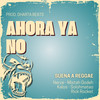 Ahora ya no (Suena a Reggae) , Vol.17 (Explicit) - Kalos&RickRocket&Solohmateo&Mistah Godeh&Nerze NZ&Dharta Beats
