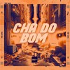 CHÁ DO BOM (Explicit) - DJ MAGRO&Mc Kazinho&Mc GH