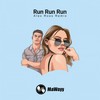 Run Run Run (Alex Ross Remix) - MaWayy&Alex Ross