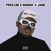 Hey Jago (Explicit) - Poco Lee&Shoday&Rahman Jago