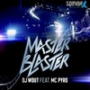 Masterblaster (Radio Edit) - DJ Wout&MC Pyro