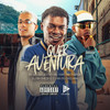 Quer Aventura (Explicit) - DJ GH Sheik&MC Tairon&Mc Ws da leste&MC Yam&life song&Dj Ag Do Caiçara