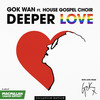 Deeper Love (feat. House Gospel Choir) - Gok Wan&House Gospel Choir