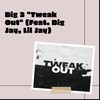 Tweak Out (feat. Big Jay & Lil Jay) (Explicit) - Big 3&Big Jay&Lil Jay