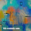 Will eventually come - Sandy Lee