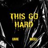 This Go Hard (Explicit) - Cavie&ROZELL