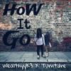 How It Go (feat. Turntdre) (Explicit) - WealthyyK3&Turntdre