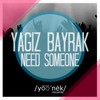 Need Someone (Original Mix) - Yagiz Bayrak