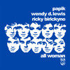 All Woman (Original Mix) - Papik&Wendy D. Lewis&Ricky Birickyno
