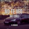 No Te Veo - Rkt Chill - DJ Manuso