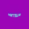 Don't Tell Me - Virgo