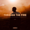 Through the Fire (Extended) - Palastic&Sam Welch