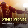 Zing Zong - Adam Mchomvu