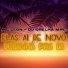 Elas Ai de Novo Doidinha pra Da (Explicit) - Mc Leon&DJ ORELHA MPC
