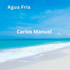 Agua Fria - Carlos Manuel