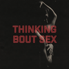 Thinking Bout Sex (Explicit) - Joakim Molitor&Next to Neon