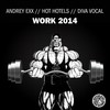 Work (Original Mix) - Andrey Exx&Hot Hotels&Diva Vocal