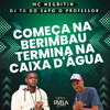 Começa na Berimbau Termina na Caixa D'água (Explicit) - MC Negritin&DJ TG DO SAPO O PROFESSOR