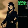 You Gotta Pay The Band - Abbey Lincoln