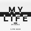 My Life - S.Pri Noir&Dr Beriz