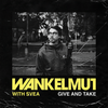 Give & Take - Wankelmut&SVEA