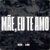 Mãe, Eu Te Amo - MC Dessa&Dj Muka