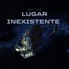 LUGAR INEXISTENTE - ortizzz