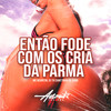 Então Fode Com Os Cria da Parma (Explicit) - MC Negritin&DJ TH CANETINHA DE OURO&Astros Records