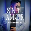 Sin Tu Amor - Carlos Santos