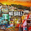 No Baile do Céu (Explicit) - Vitinhu__u&DJ Pedrx&Mc Vk Da Vs&Mc Mary Maii&Game Records