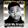 Catch My Breath (Explicit) - Mav