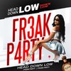 Head Down Low - Fr3ak P4rty&Ike Nassty