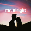 Mr. Alright - Bibimo&sundiver ca&Bear's Den&paulie leparik