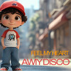 Feel My Heart - Awiy Disco
