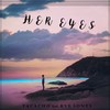 Her Eyes - Tacacho&Kye Sones