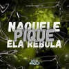 Naquele Pique Ela Rebola (Explicit) - Nosso Mandela&DJ Rafinha&MC GW
